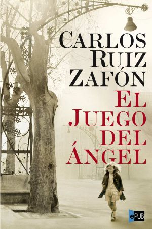 [El cementerio de los libros olvidados 02] • El Juego Del Ángel